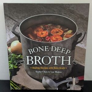 Cookbook: Bone Deep Broth: Healing Recipes by Lya Mojica & Taylor Chen Like New